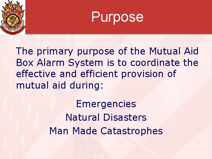 Purpose The primary purpose of the Mutual Aid Box Alarm System is to coordinate