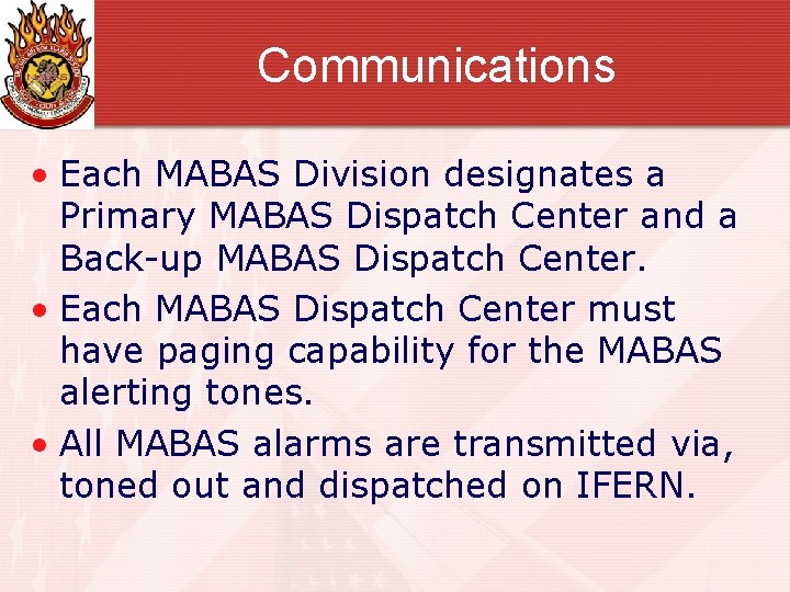 Communications • Each MABAS Division designates a Primary MABAS Dispatch Center and a Back-up