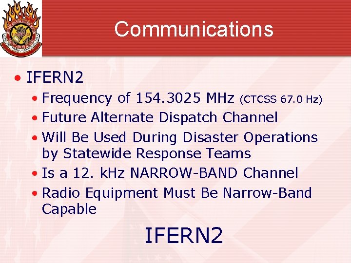 Communications • IFERN 2 • Frequency of 154. 3025 MHz (CTCSS 67. 0 Hz)