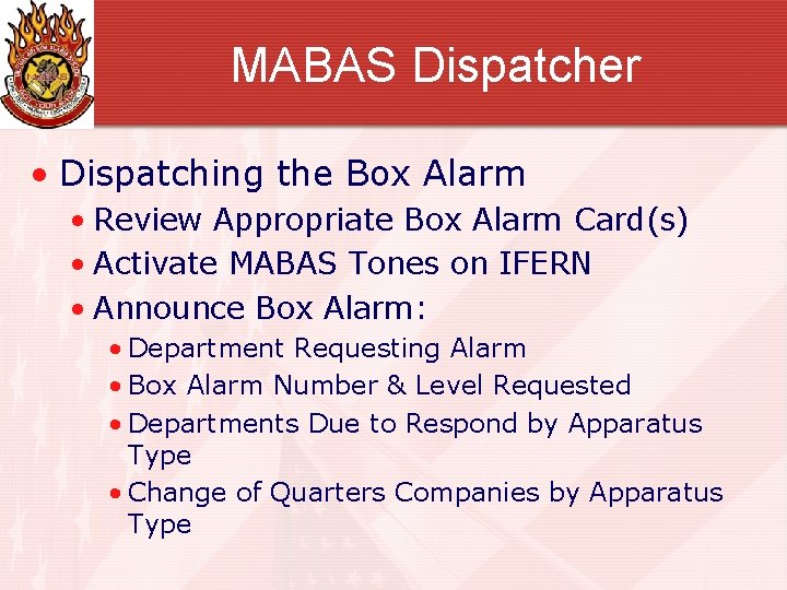 MABAS Dispatcher • Dispatching the Box Alarm • Review Appropriate Box Alarm Card(s) •