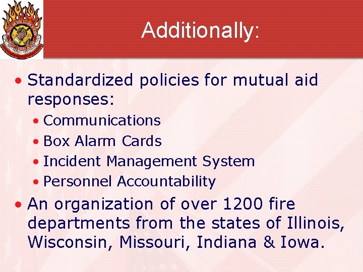 Additionally: • Standardized policies for mutual aid responses: • Communications • Box Alarm Cards