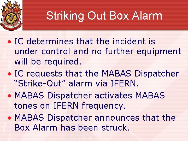 Striking Out Box Alarm • IC determines that the incident is under control and