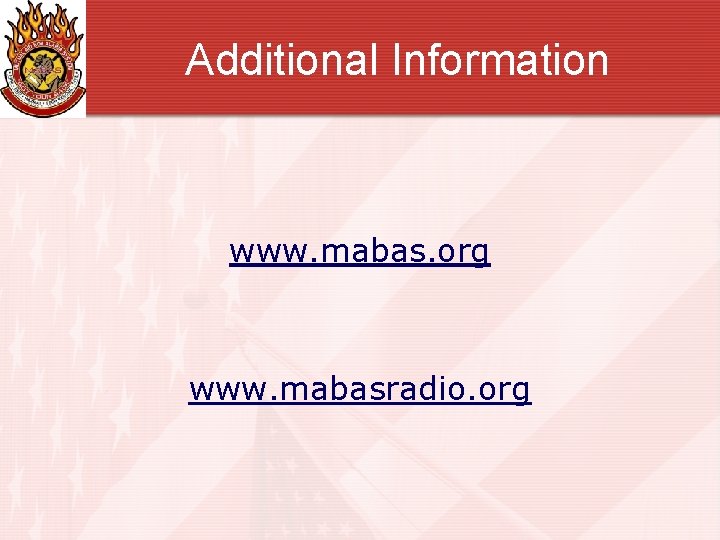 Additional Information www. mabas. org www. mabasradio. org 