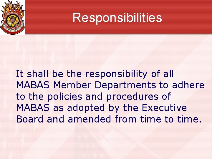 Responsibilities It shall be the responsibility of all MABAS Member Departments to adhere to