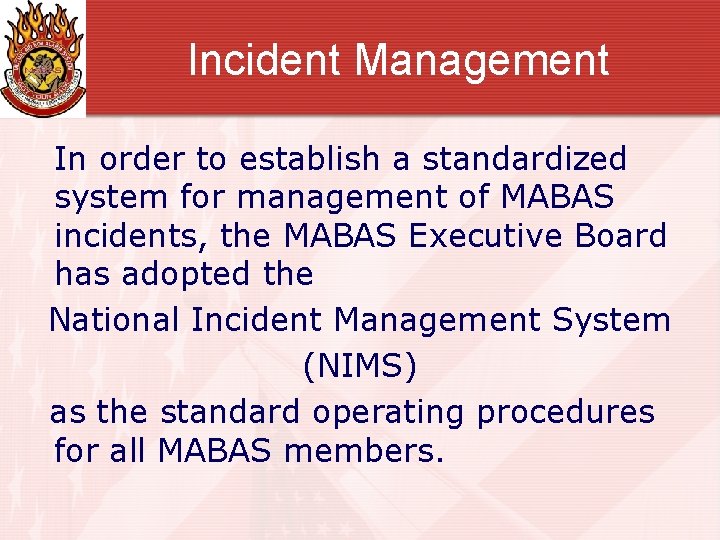 Incident Management In order to establish a standardized system for management of MABAS incidents,