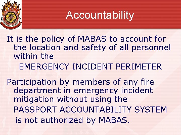 Accountability It is the policy of MABAS to account for the location and safety