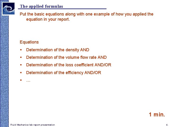 The applied formulas Put the basic equations along with one example of how you