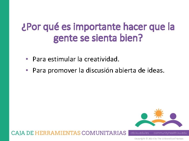 ¿Por qué es importante hacer que la gente se sienta bien? • Para estimular