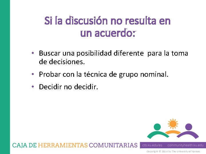 Si la discusión no resulta en un acuerdo: • Buscar una posibilidad diferente para
