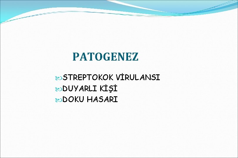 PATOGENEZ STREPTOKOK VİRULANSI DUYARLI KİŞİ DOKU HASARI 