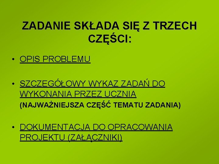 ZADANIE SKŁADA SIĘ Z TRZECH CZĘŚCI: • OPIS PROBLEMU • SZCZEGÓŁOWY WYKAZ ZADAŃ DO