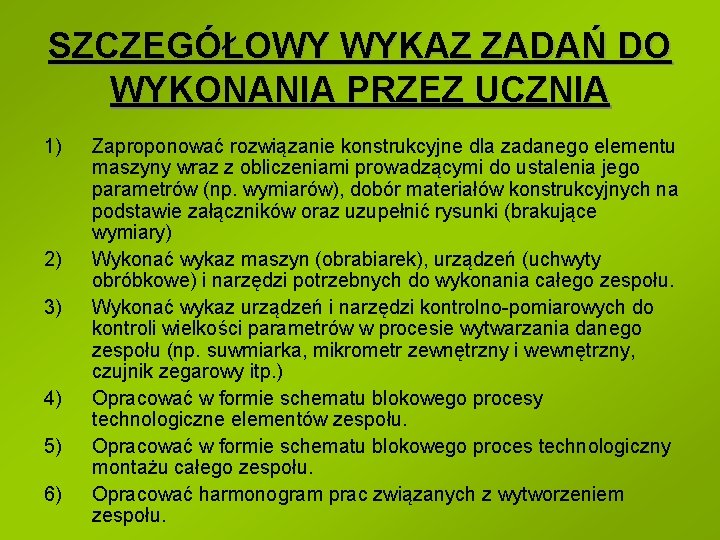 SZCZEGÓŁOWY WYKAZ ZADAŃ DO WYKONANIA PRZEZ UCZNIA 1) 2) 3) 4) 5) 6) Zaproponować