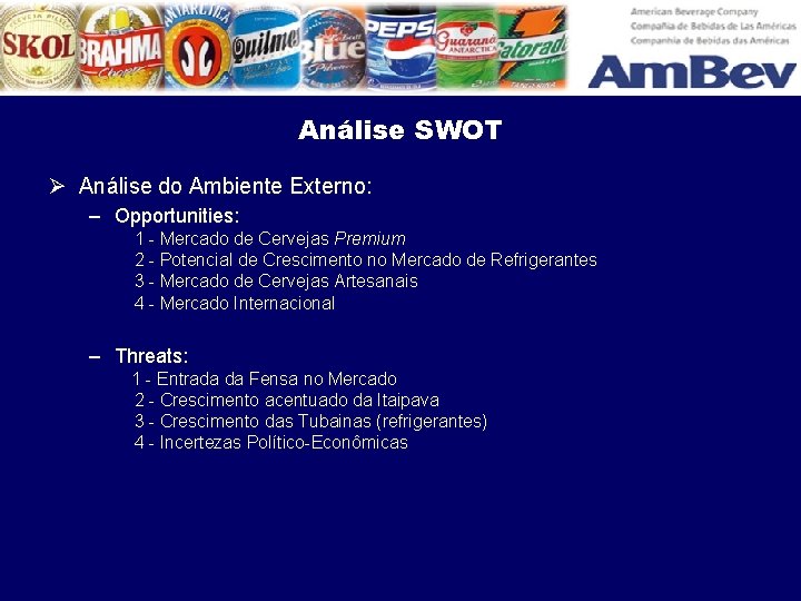 Análise SWOT Ø Análise do Ambiente Externo: – Opportunities: 1 - Mercado de Cervejas
