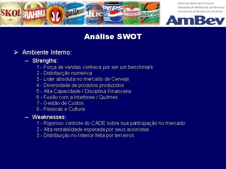 Análise SWOT Ø Ambiente Interno: – Strengths: 1 - Força de vendas conheca por
