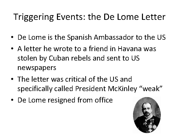 Triggering Events: the De Lome Letter • De Lome is the Spanish Ambassador to
