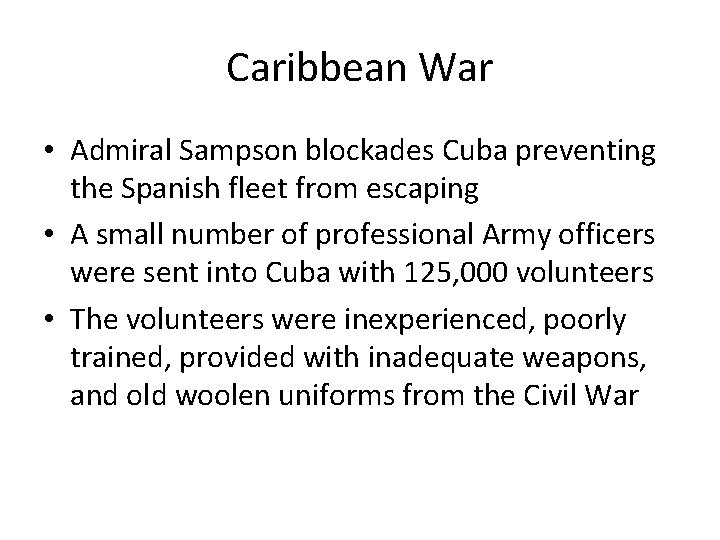 Caribbean War • Admiral Sampson blockades Cuba preventing the Spanish fleet from escaping •