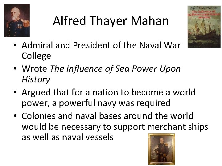 Alfred Thayer Mahan • Admiral and President of the Naval War College • Wrote