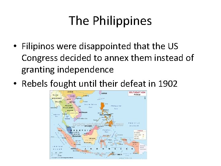 The Philippines • Filipinos were disappointed that the US Congress decided to annex them