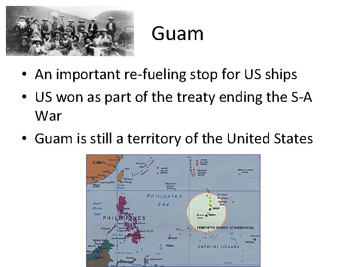 Guam • An important re-fueling stop for US ships • US won as part