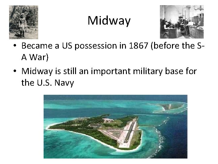 Midway • Became a US possession in 1867 (before the SA War) • Midway