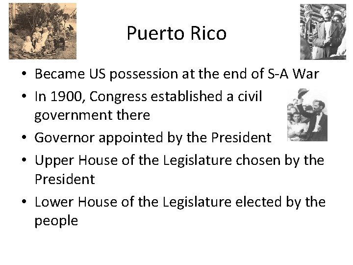 Puerto Rico • Became US possession at the end of S-A War • In