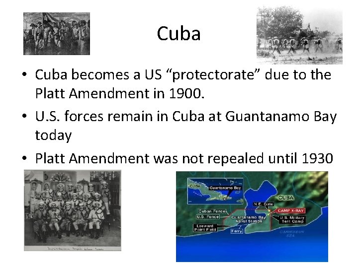 Cuba • Cuba becomes a US “protectorate” due to the Platt Amendment in 1900.
