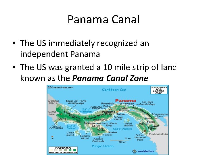 Panama Canal • The US immediately recognized an independent Panama • The US was