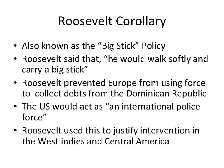 Roosevelt Corollary • Also known as the “Big Stick” Policy • Roosevelt said that,