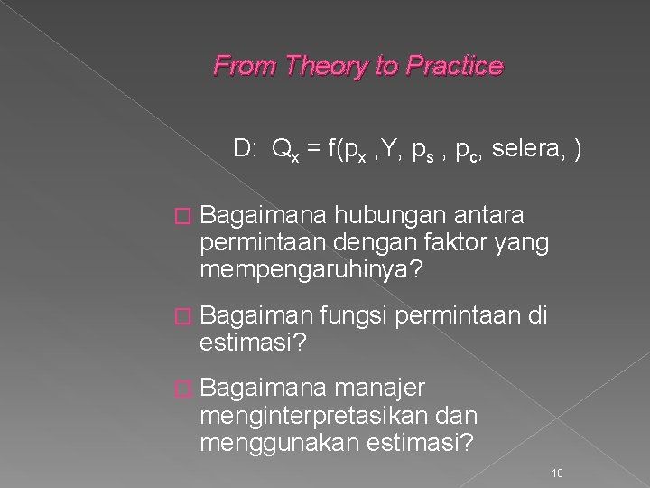 From Theory to Practice D: Qx = f(px , Y, ps , pc, selera,