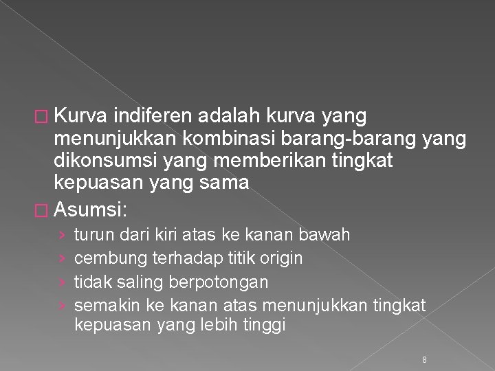 � Kurva indiferen adalah kurva yang menunjukkan kombinasi barang-barang yang dikonsumsi yang memberikan tingkat