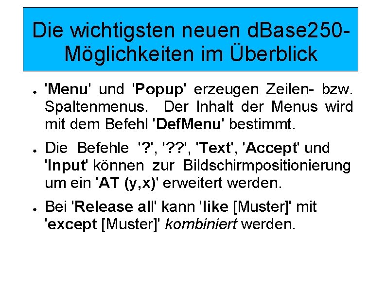 Die wichtigsten neuen d. Base 250 Möglichkeiten im Überblick ● ● ● 'Menu' und