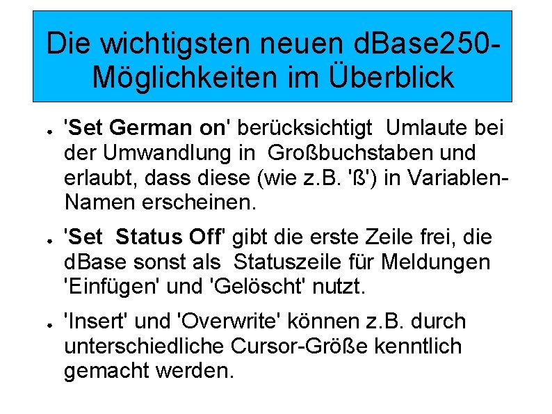 Die wichtigsten neuen d. Base 250 Möglichkeiten im Überblick ● ● ● 'Set German