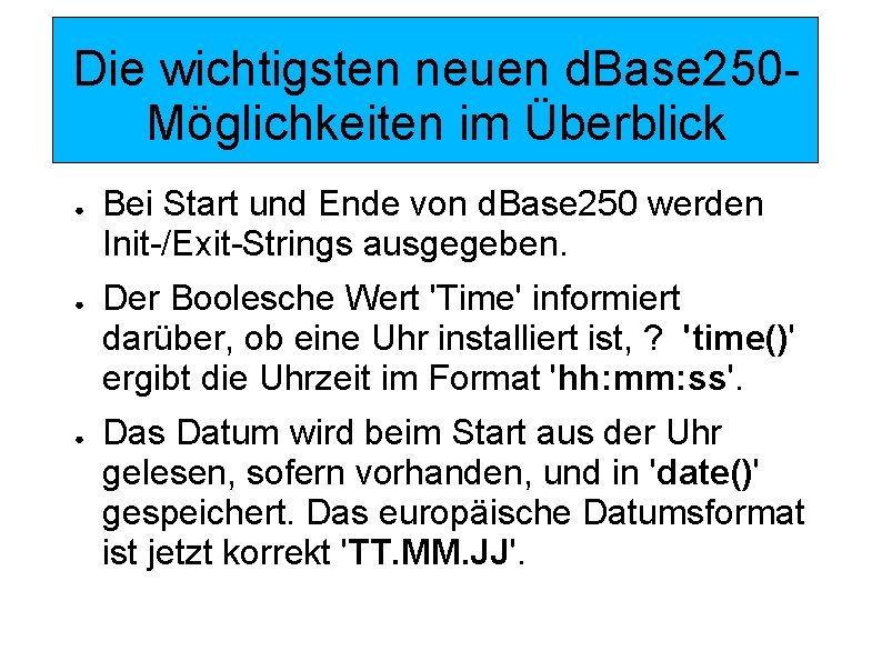 Die wichtigsten neuen d. Base 250 Möglichkeiten im Überblick ● ● ● Bei Start