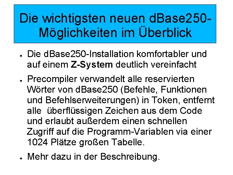 Die wichtigsten neuen d. Base 250 Möglichkeiten im Überblick ● ● ● Die d.