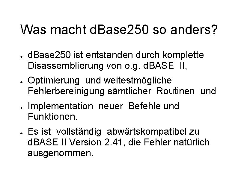 Was macht d. Base 250 so anders? ● ● d. Base 250 ist entstanden