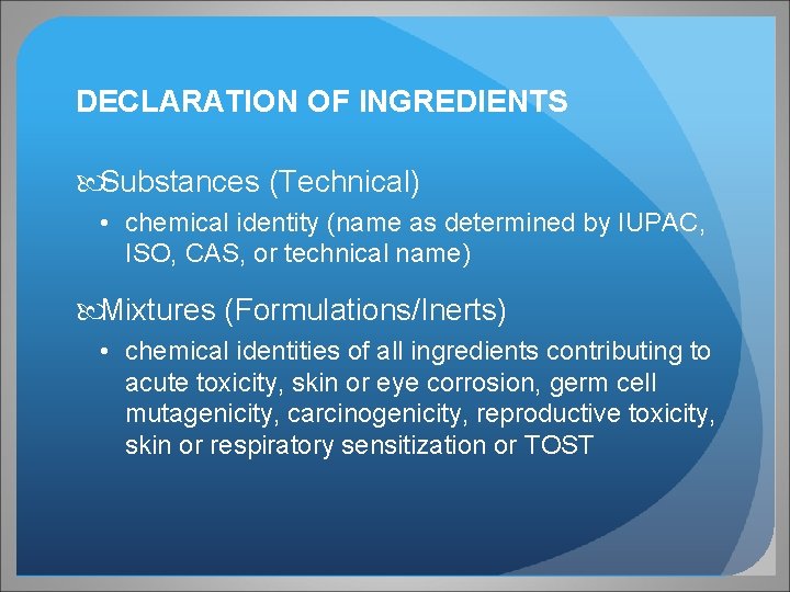 DECLARATION OF INGREDIENTS Substances (Technical) • chemical identity (name as determined by IUPAC, ISO,