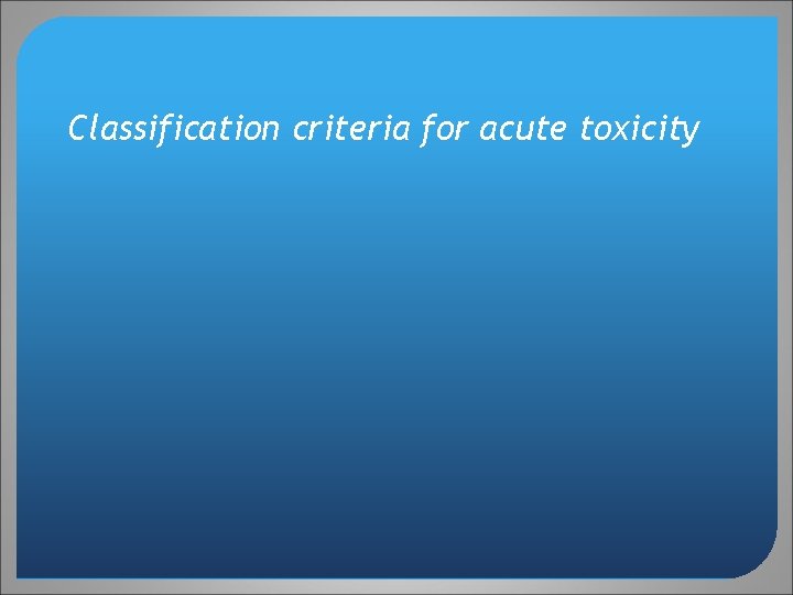 Classification criteria for acute toxicity 