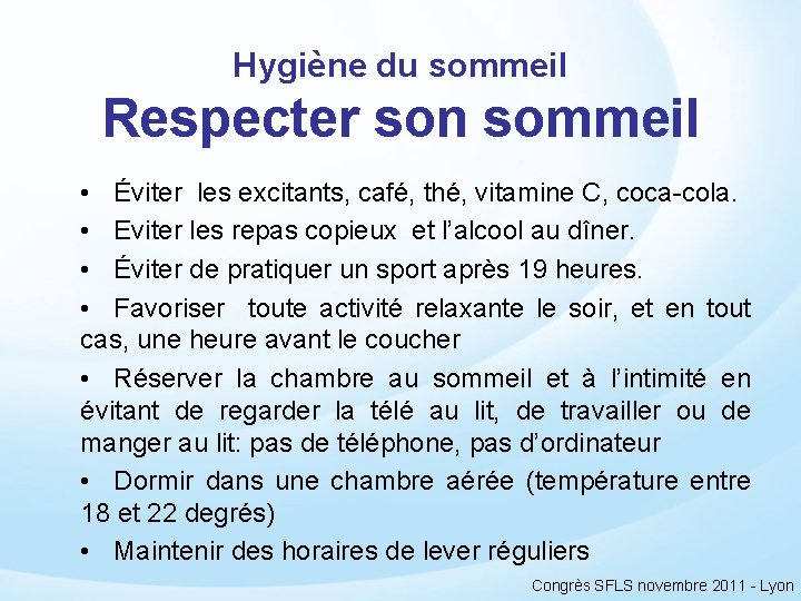 Hygiène du sommeil Respecter son sommeil • Éviter les excitants, café, thé, vitamine C,