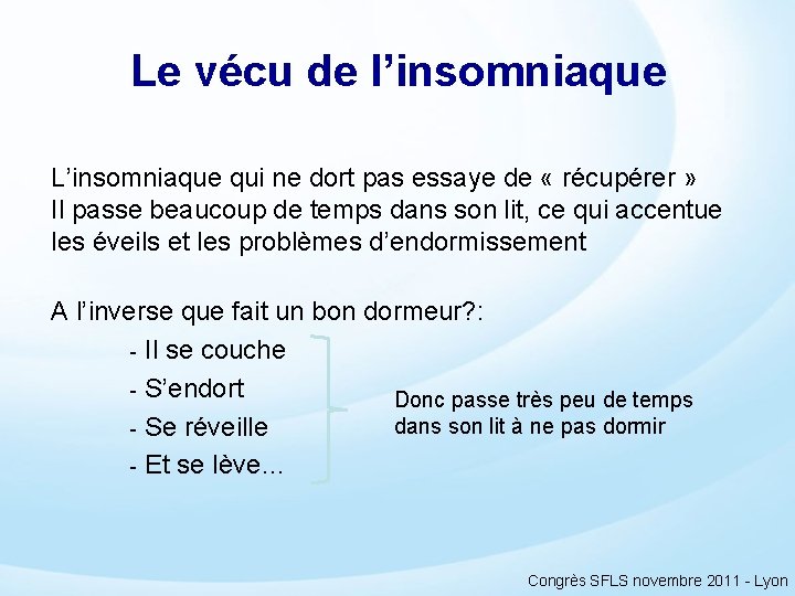 Le vécu de l’insomniaque L’insomniaque qui ne dort pas essaye de « récupérer »