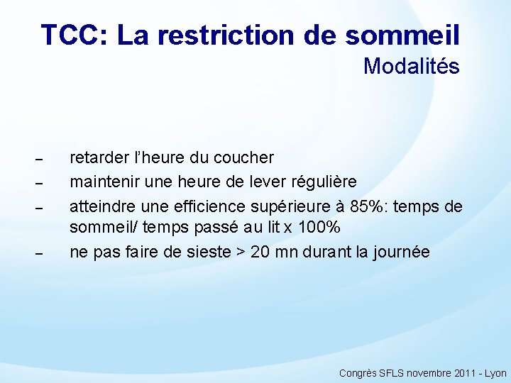 TCC: La restriction de sommeil Modalités – – retarder l’heure du coucher maintenir une