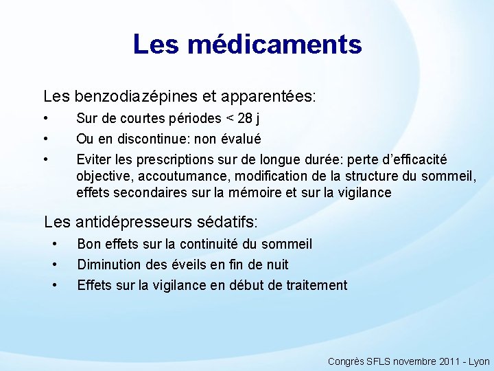 Les médicaments Les benzodiazépines et apparentées: • • • Sur de courtes périodes <