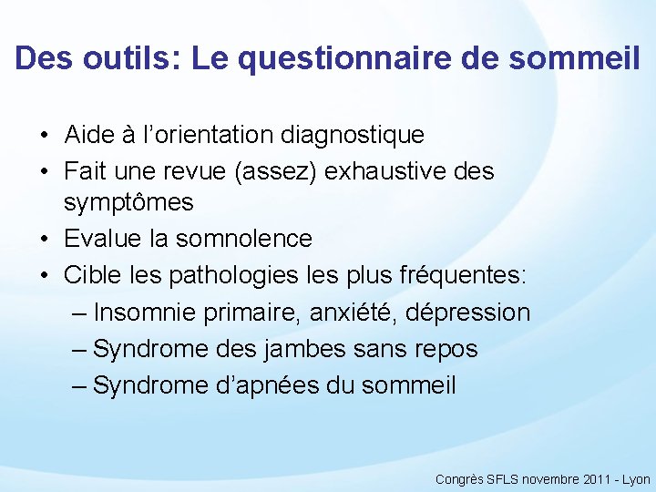 Des outils: Le questionnaire de sommeil • Aide à l’orientation diagnostique • Fait une