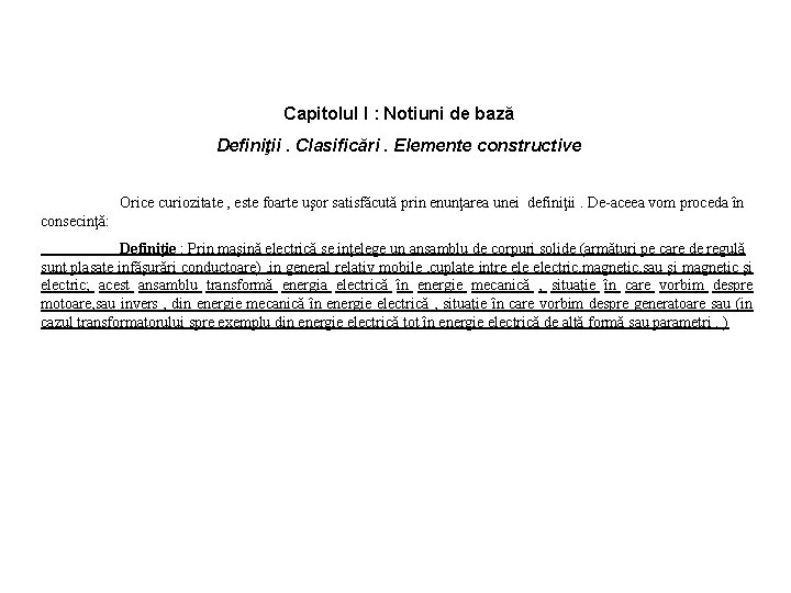 Capitolul I : Notiuni de bază Definiţii. Clasificări. Elemente constructive Orice curiozitate , este