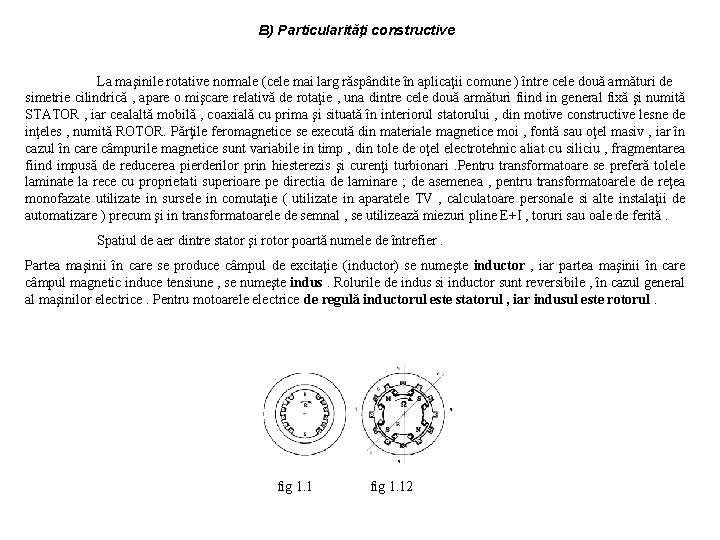 B) Particularităţi constructive La maşinile rotative normale (cele mai larg răspândite în aplicaţii comune