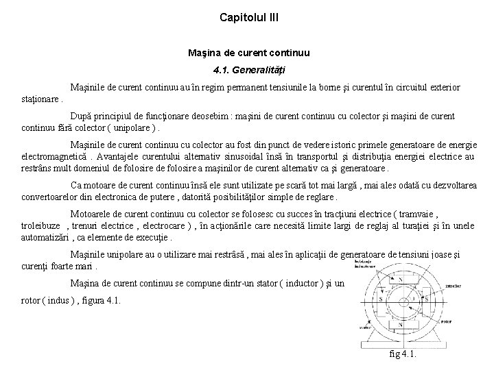 Capitolul III Maşina de curent continuu 4. 1. Generalităţi Maşinile de curent continuu au