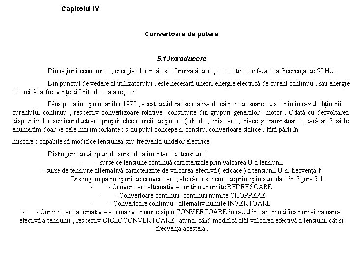  Capitolul IV Convertoare de putere 5. 1. Introducere Din raţiuni economice , energia