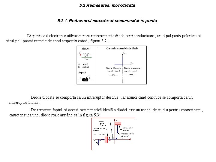 5. 2 Redresarea. monofazată 5. 2. 1. Redresorul monofazat necomandat în punte Dispozitivul electronic