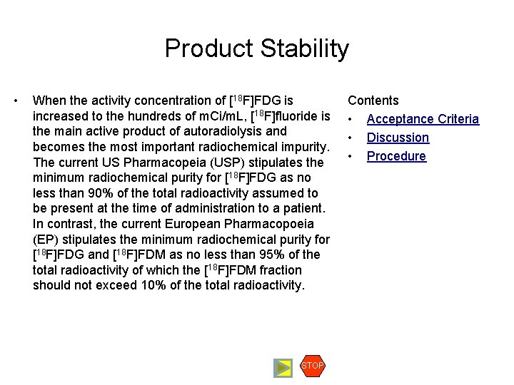 Product Stability • When the activity concentration of [18 F]FDG is increased to the