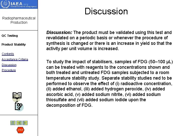 Discussion Radiopharmaceutical Production QC Testing Product Stability Discussion: The product must be validated using