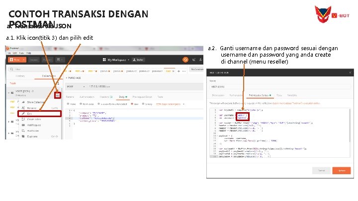 CONTOH TRANSAKSI DENGAN POSTMAN a. Transaksi Via JSON a. 1. Klik icon(titik 3) dan